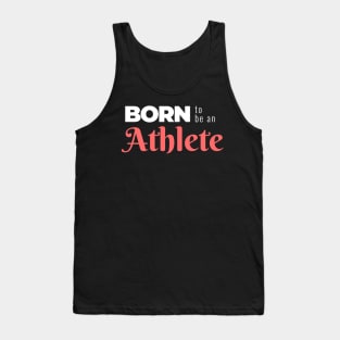 BORN to be an Athlete (DARK BG) | Minimal Text Aesthetic Streetwear Unisex Design for Fitness/Athletes | Shirt, Hoodie, Coffee Mug, Mug, Apparel, Sticker, Gift, Pins, Totes, Magnets, Pillows Tank Top